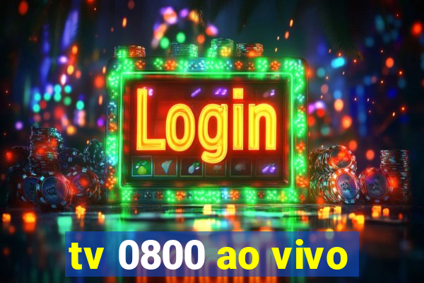 tv 0800 ao vivo